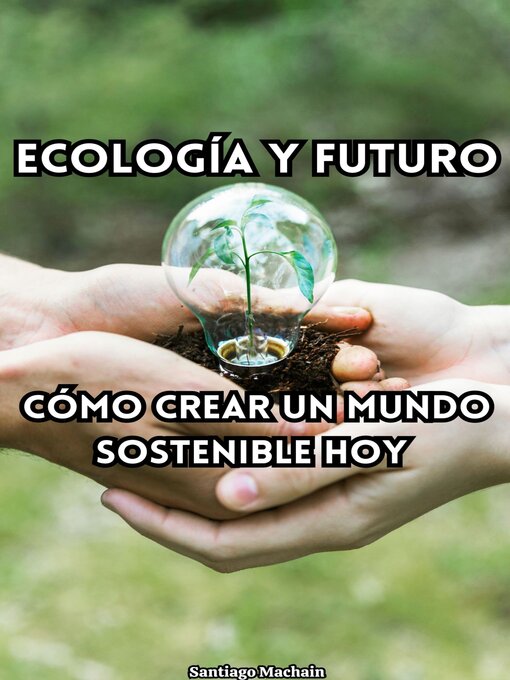Title details for Ecología y futuro by Santiago Machain - Available